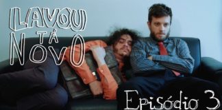 Veja o novo episódio de Lavou, Tá Novo
