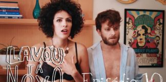 Confira o décimo episódio de Lavou, Tá Novo