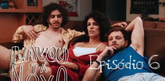 Confira o sexto episódio de Lavou, Tá Novo