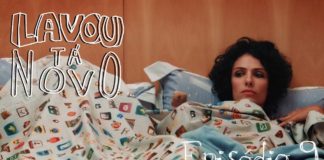 Assista ao nono episódio de Lavou, Tá Novo