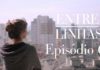 Veja o sexto episódio de Entre Linhas