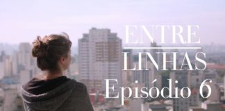 Veja o sexto episódio de Entre Linhas