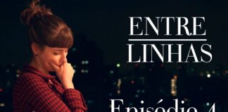 Assista ao quarto episódio de Entre Linhas